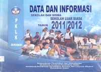 Data dan informasi: sekolah dan siswa sekolah luar biasa tahun 2011/2012