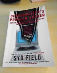 The screenwriter's problem solver : how to recognize, identify, and define screenwriting problems