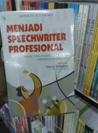 Menjadi speechwriter profesional: teori dan panduan menulis sambutan