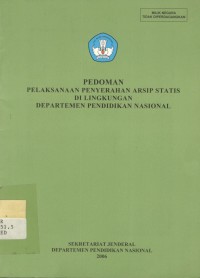 Pedoman pelaksanaan penyerahan arsip statis di lingkungan Departemen Pendidikan Nasional