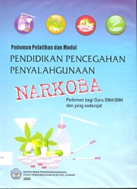 Pedoman pelatihan dan modul: pendidikan pencegahan penyalahgunaan narkoba: pedoman bagi guru sma/smk dan yang sederajat