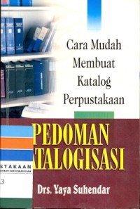 Pedoman katalogisasi: cara mudah membuat katalog perpustakaan