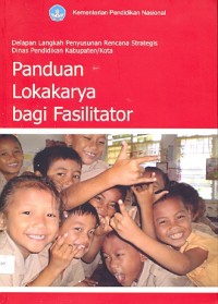 Delapan langkah penyusunan rencana strategis dinas pendidikan kabupaten/kota: panduan lokakarya bagi fasilitator