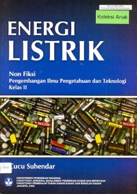 Energi listrik: non fiksi pengembangan ilmu pengetahuan dan teknologi kelas II