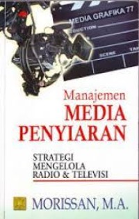 Manajemen media penyiaran: strategi mengelola radio & televisi