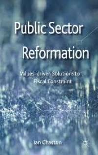 Public sector reformation :values-driven solutions to fiscal constraint