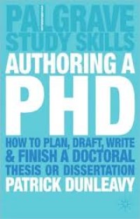 Authoring a PHD : how to plan, draft, write and finish a doctoral thesis or dissertation