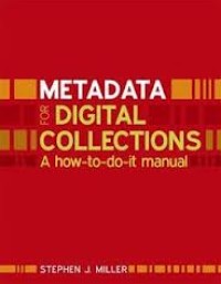 Metadata for digital collections : a how-to-do-it manual