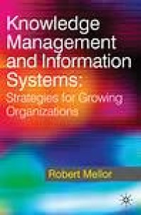 Knowledge management and information systems :strategies for growing organizations