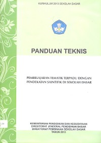 Panduan teknis: pembelajaran tematik terpadu dengan pendekatan saintifik di sekolah dasar