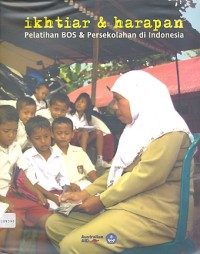 Ikhtiar dan harapan: pelatihan BOS dan persekolahan di Indonesia