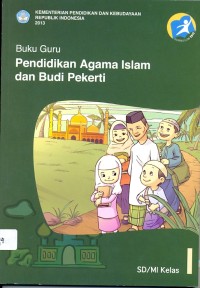 Pendidikan agama Islam dan budi pekerti : buku guru (untuk SD/MI kelas I)