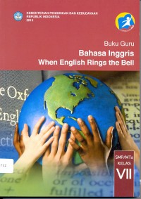 Bahasa Inggris, when English rings the bell : buku guru (untuk SMP/MTs kelas VII)