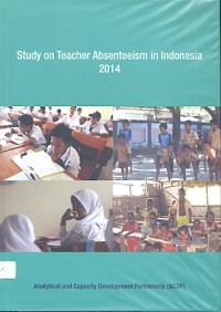 Study on teacher absenteeism in Indonesia 2014