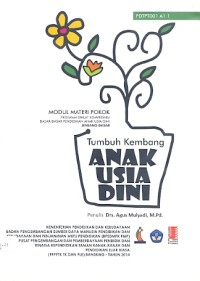 Tumbuh kembang anak usia dini: modul materi pokok program diklat kompetensi dasar-dasar pendidikan anak usia dini jenjang dasar