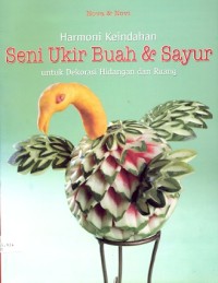 Harmoni keindahan seni ukir buah & sayur untuk dekorasi hidangan dan ruang