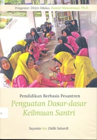 Pendidikan berbasis pesantren: penguatan dasar-dasar keilmuan santri