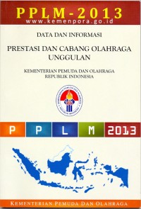 Data dan informasi PPLM 2013 prestasi dan cabang olahraga unggulan