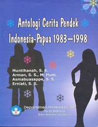 Antologi cerita pendek Indonesia - Papua 1983-1998