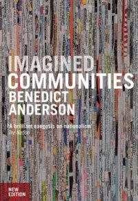 Imagined communities: reflections and the origin and spread of nationalism