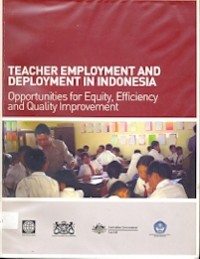 Teacher employment and deployment in Indonesia: opportunities for equity, efficiency and quality improvement