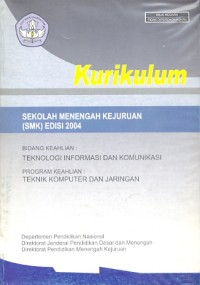 Kurikulum sekolah menengah kejuruan (SMK) edisi 2004: bidang keahlian teknologi informasi dan komunikasi, program keahlian teknik komputer dan jaringan