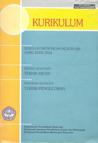 Kurikulum sekolah menengah kejuruan (SMK) edisi 2004: bidang keahlian teknik mesin, program keahlian teknik pengecoran