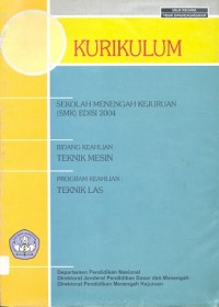 Kurikulum sekolah menengah kejuruan (SMK) edisi 2004: bidang keahlian teknik mesin, program keahlian teknik las