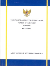 Undang-undang republik indonesia nomor 43 tahun 2009 tentang kearsipan