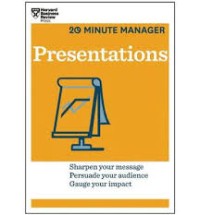 Presentations: sharpen your message, persuade your audience, gauge your impact