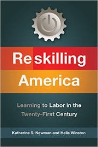 Reskilling America: learning to labor in the twenty-first century