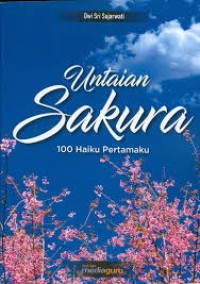 Untaian sakura: 100 haiku pertamaku