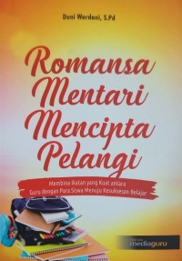 Romansa mentari mencipta pelangi: membina ikatan yang kuat anata guru dengan siswa menuju kesuksesan belajar