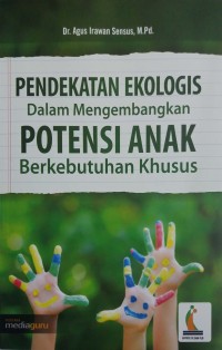 Pendekatan ekologis dalam mengembangkan potensi anak berkebutuhan khusus