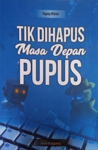 TIK dihapus masa depan pupus