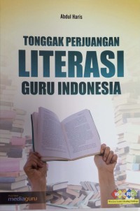 Tonggak perjuangan literasi guru Indonesia