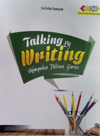 Talking by writing: kumpulan tulisan guru
