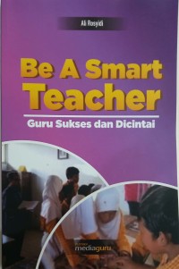 Be a smart teacher: guru sukses dan dicintai