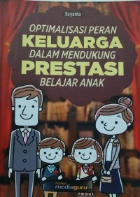 Optimalisasi peran keluarga dalam mendukung prestasi belajar anak