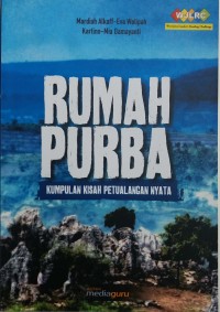 Rumah purba: kumpulan kisah petualangan nyata