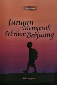 Jangan menyerah sebelum berjuang