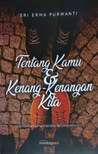 Tentang kamu dan kengan-kenangan kita