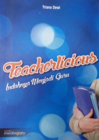 Teacherlicious: indahnya menjadi guru