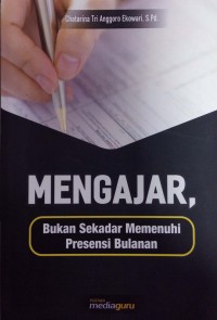 Mengajar, bukan sekadar memenuhi presensi bulanan