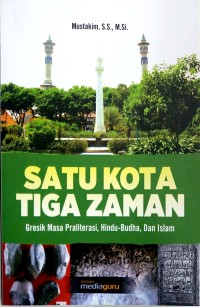 Satu kota tiga zaman: Gresik masa praliterasi, Hindu-Budha, dan Islam