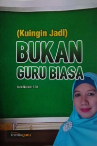 (Kuingin jadi) bukan guru biasa