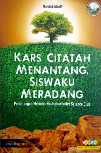 Kars citatah menantang, siswaku meradang: petualangan merintis ekstrakurikuler science club