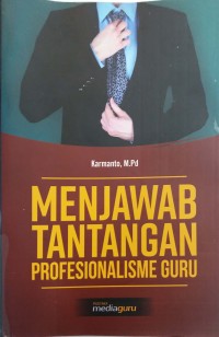 Menjawab tantangan profesionalisme guru