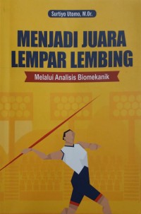 Menjadi juara lempar lembing: melalui analisis biomekanik