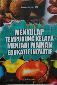 Menyulap tempurung kelapa menjadi mainan edukatif inovatif